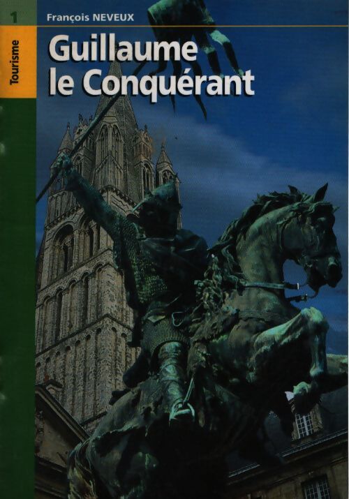 Guillaume le conquérant - François Neveux - Livre