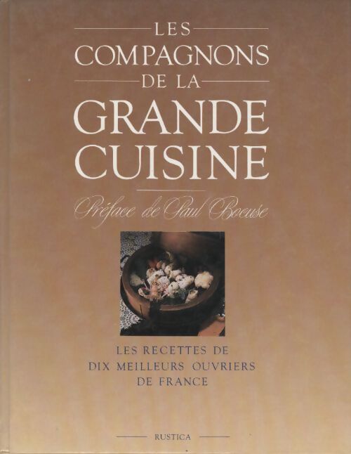 Les compagnons de la grande cuisine. Les recettes de dix meilleurs ouvriers de France - Collectif - Livre