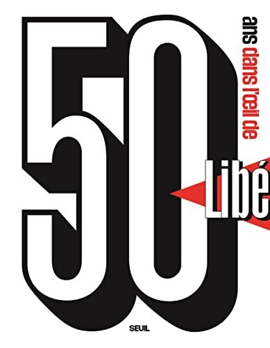 50 ans dans l'oeil de Libération - Lionel Charrier - Livre