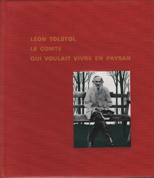 Léon Tolstoï, le comte qui voulait vivre en paysan - Morris Philipson - Livre