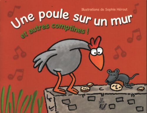 Une poule sur un mur et autres comptines ! - Sophie Herout - Livre
