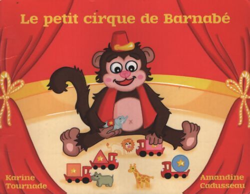 Le petit cirque de Barnabé - Amandine Karine; Cadusseau - Livre