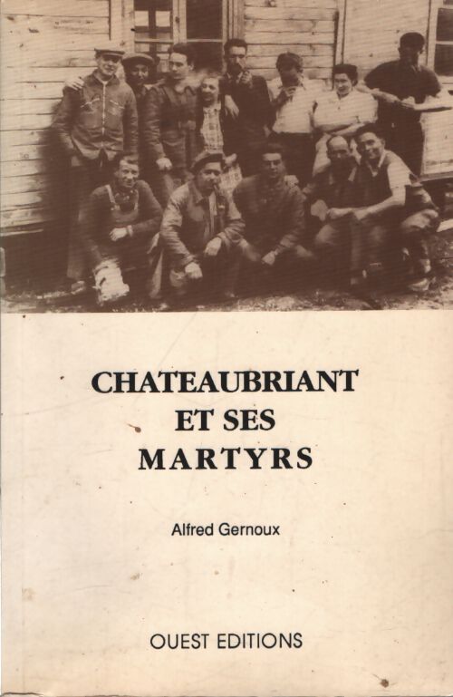 Chateaubriant et ses martyrs - Alfred Gernoux - Livre