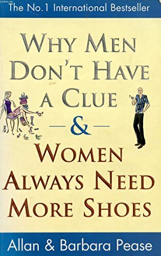 Why men don't have a clue & women always need more shoes - Allan Pease - Livre