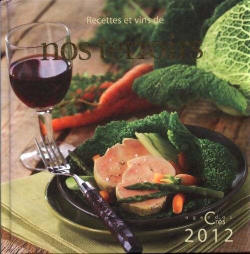 Recettes et vins de nos terroirs 2012 - Hélène Markezana - Livre