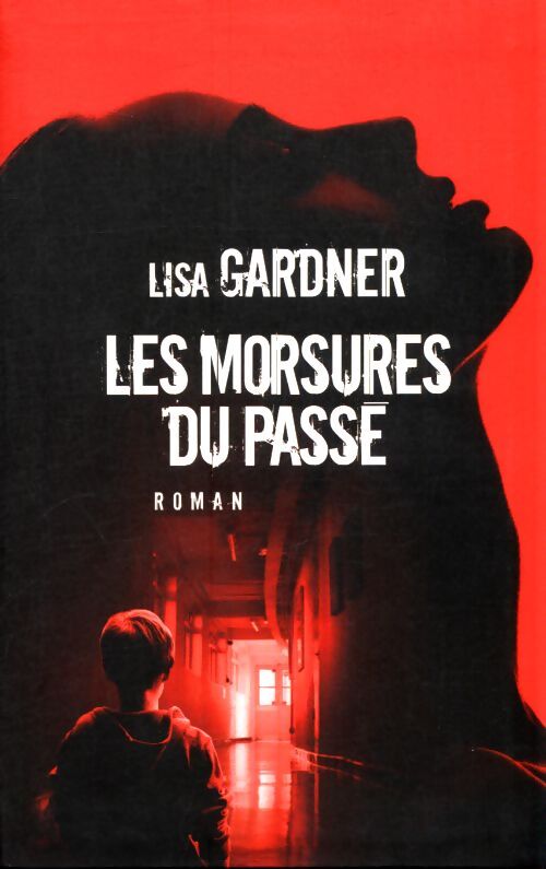 Les morsures du passé - Lisa Gardner - Livre