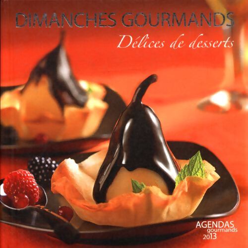 Dimanche gourmands, délices de desserts 2013 - Collectif - Livre
