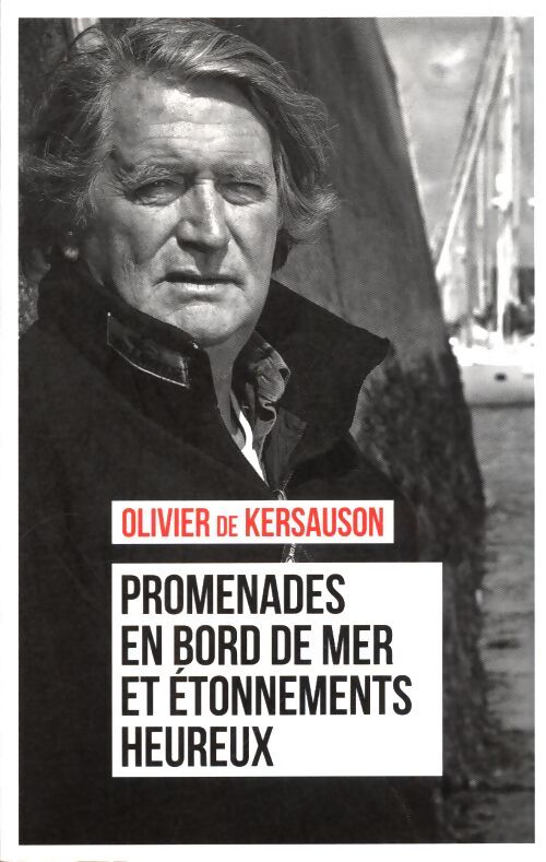Promenades en bord de mer et étonnements heureux - Olivier De Kersauson - Livre