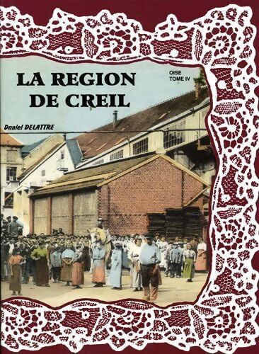 La région de Creil - Daniel Delattre - Livre