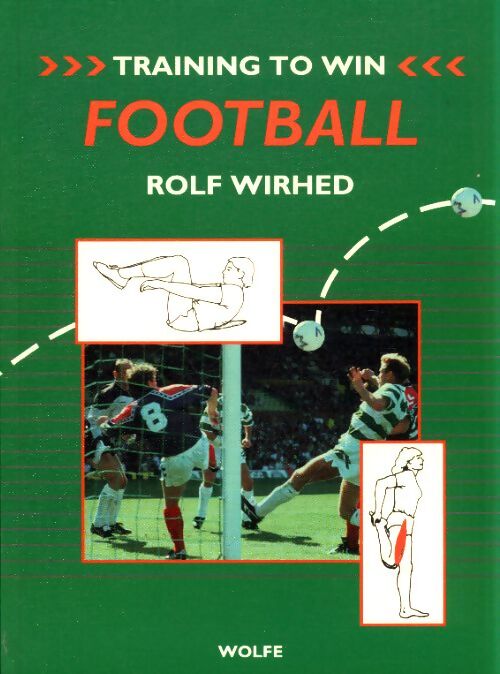 Training to win : Football - Rolf Wirhed - Livre