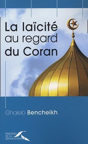 Laïcite au regard du Coran - Ghaleb Bencheikh - Livre