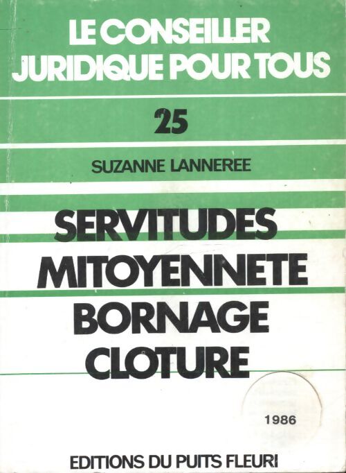 Servitudes, mitoyenneté, bornage, clôture - R. Béraud - Livre