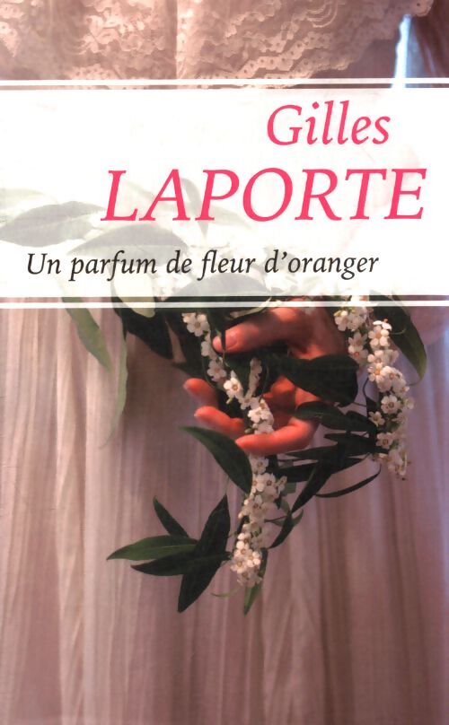 Un parfum de fleur d'oranger - Gilles Laporte - Livre