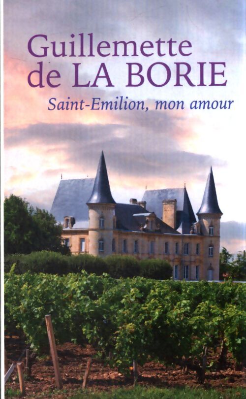 Saint-Emilion, mon amour - Guillemette De La Borie - Livre