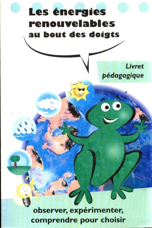 Les énergies renouvelables au bout des doigts. Livret pédagogique - Collectif - Livre