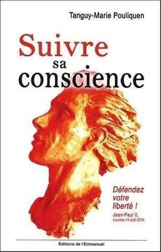 Suivre sa conscience - Tanguy-Marie Pouliquen - Livre