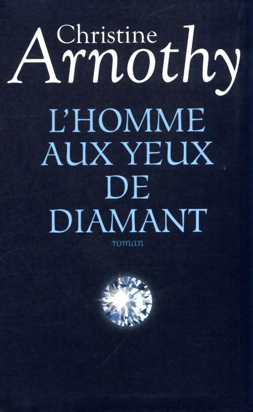L'homme aux yeux de diamant - Christine Arnothy - Livre