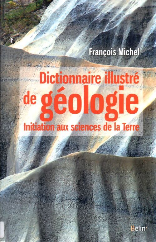Dictionnaire illustré de géologie - François Michel - Livre