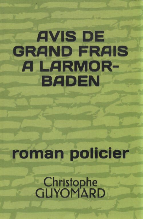 Avis de grand frais à Larmor-Baden - Christophe Guyomard - Livre