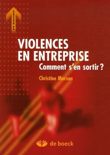 Violence en entreprise : Comment s'en sortir ? - Christine Marsan - Livre