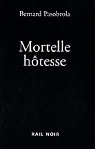 Mortelle hôtesse - Bernard Pasobrola - Livre