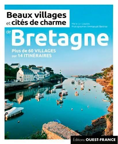Beaux villages et cités de charme de Bretagne - Marie Le Goaziou - Livre