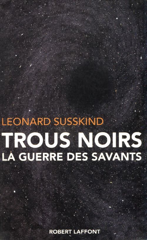 Trous noirs la guerre des savants - Leonard Susskind - Livre