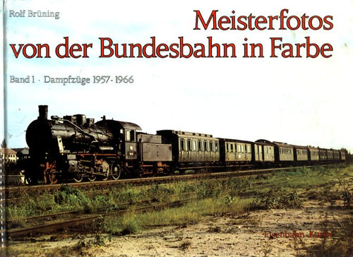 Meisterfotos von der Bundesbahn in Farbe Band I - Rolf Brüning - Livre