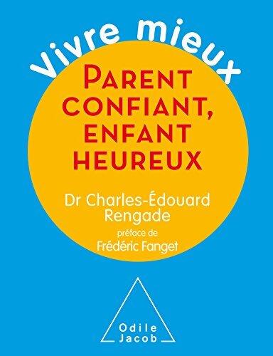 Parent confiant, enfant heureux - Charles-Edouard Rengade - Livre