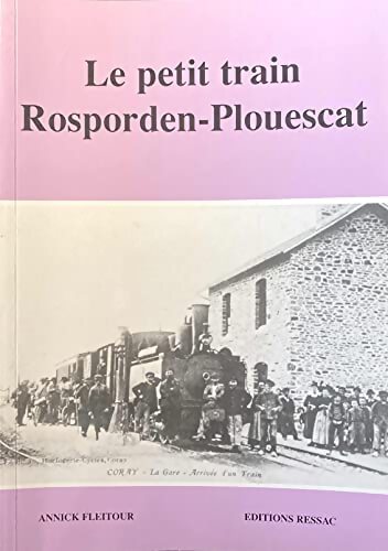 Le petit train Rosporden-Plouescat - Annick Fleitour - Livre