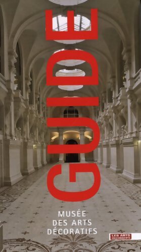 Guide du musée des arts décoratifs - Jérôme Coignard - Livre