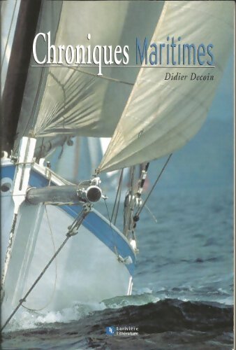 Chroniques maritimes - Didier Decoin - Livre