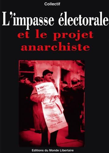 L'impasse électorale et le projet anarchiste - Collectif - Livre