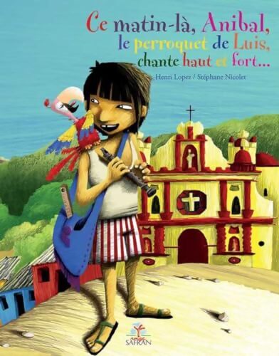 Ce matin-là, Anibal le perroquet de Luis, chante haut et fort... - Henri Lopez - Livre