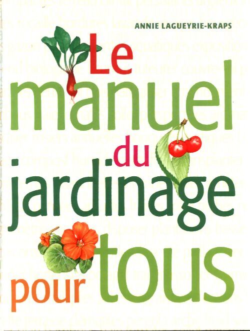 Le manuel du jardinage pour tous - Annie Lagueyrie - Livre