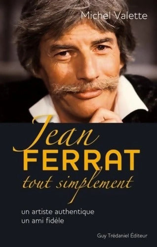 Jean Ferrat tout simplement - Michel Valette - Livre