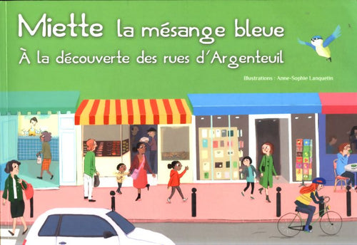 Miette la mésange bleue à la découverte des rues d'Argenteuil - Isabelle Dubois - Livre