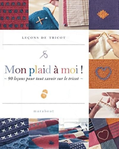 Mon plaid à moi ! : 90 leçons pour tout savoir sur le tricot - Collectif - Livre