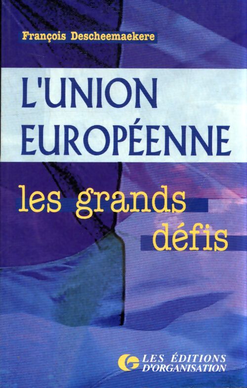 L'union européenne les grands défis - François Descheemaekere - Livre