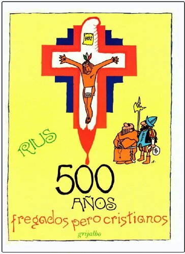500 anos fregados pero cristianos - Rius - Livre