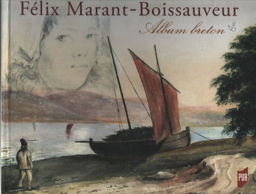 Félix Marant-Boissauveur : Album breton - Denise Delouche - Livre