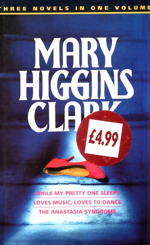 While my pretty one sleeps / Loves music loves to dance / The anastasia syndrome - Mary Higgins Clark - Livre