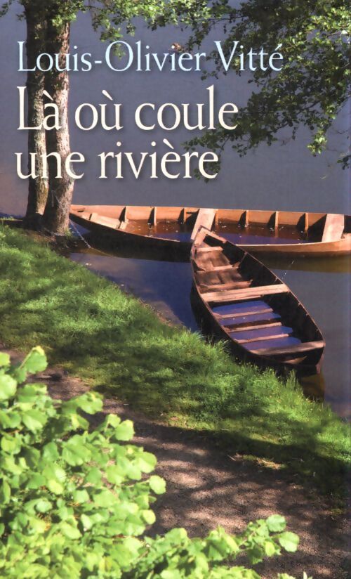 Là où coule une rivière - Louis-Olivier Vitté - Livre
