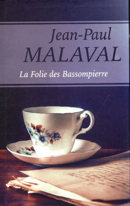 La folie des Bassompierre - Jean-Paul Malaval - Livre