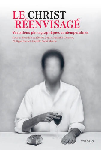 Le Christ réenvisagé. Variations photographiques contemporaines - Collectif - Livre