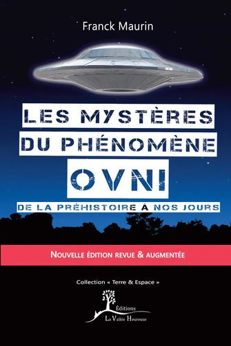 Les mystères du phénomène ovni - de la préhistoire à nos jours - Franck Maurin - Livre