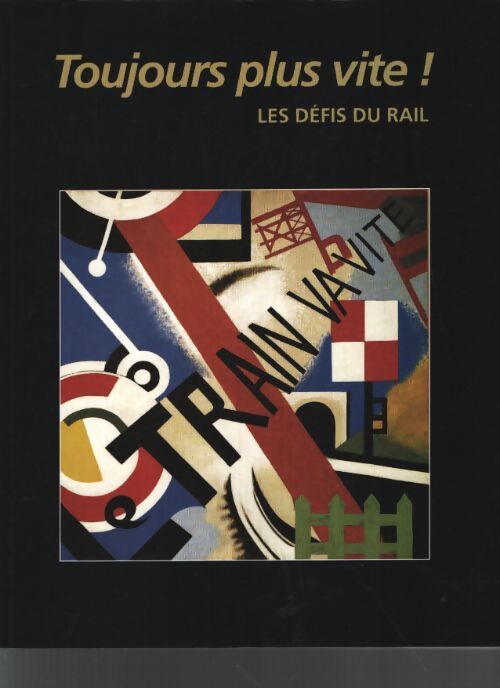 Toujours plus vite ! Les défis du rail - Collectif - Livre