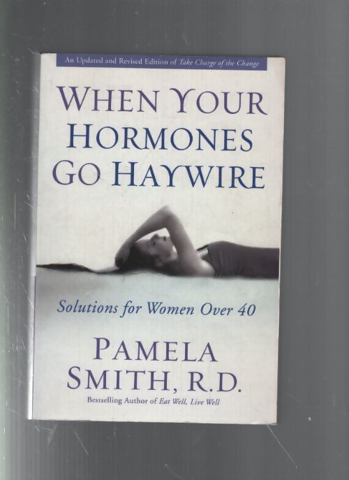 When your hormones go haywire : Solutions for women over 40 - Pamela M. Smith - Livre