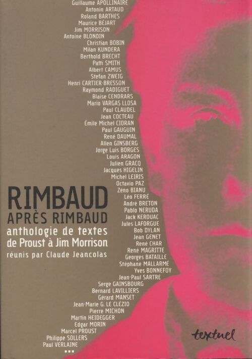 Rimbaud après rimbaud : Anthologie de textes de proust à jim morrison - Claude Jeancolas - Livre
