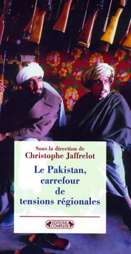 Le Pakistan : Au coeur des crises régionales - C. Jaffrelot - Livre